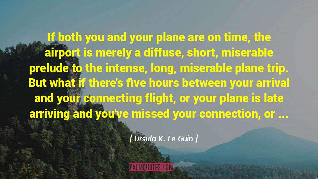 Djibouti International Airport quotes by Ursula K. Le Guin