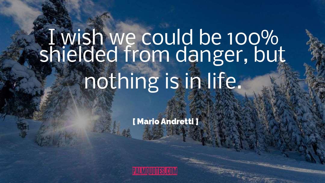 Djimi Danger quotes by Mario Andretti
