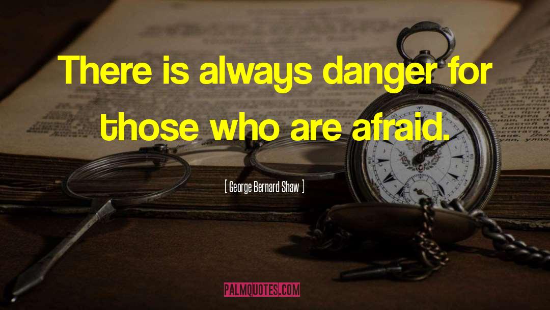 Djimi Danger quotes by George Bernard Shaw