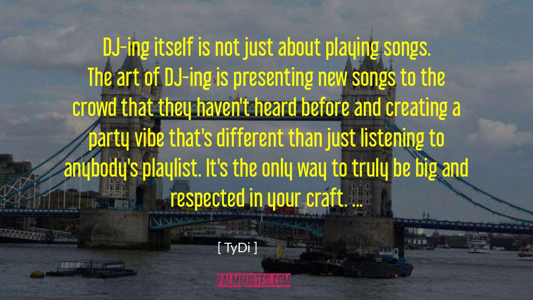 Djs quotes by TyDi