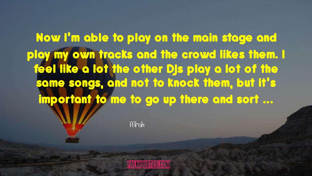 Djs quotes by A-Trak