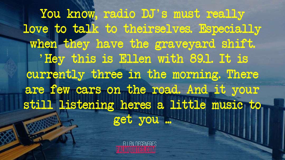 Djs quotes by Ellen DeGeneres