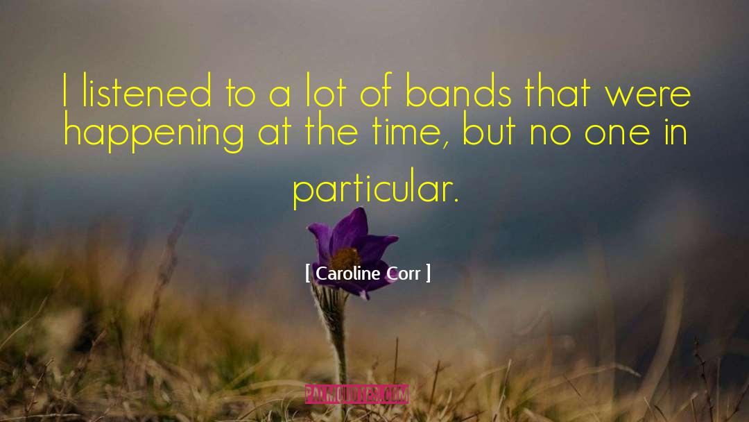 Dmb Band quotes by Caroline Corr