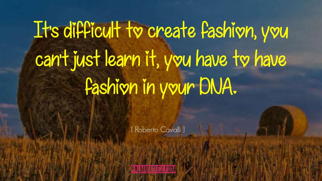 Dna Sequencing quotes by Roberto Cavalli