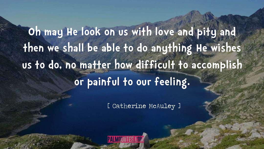 Do Anything quotes by Catherine McAuley