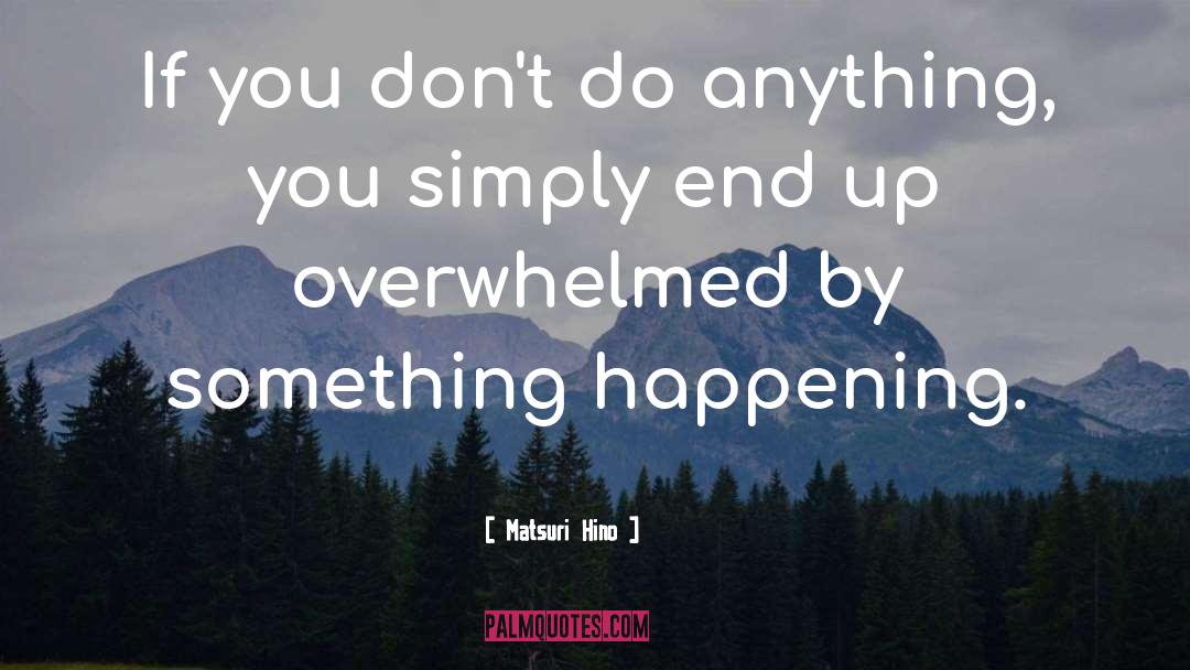 Do Anything quotes by Matsuri Hino