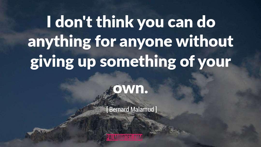 Do Anything quotes by Bernard Malamud