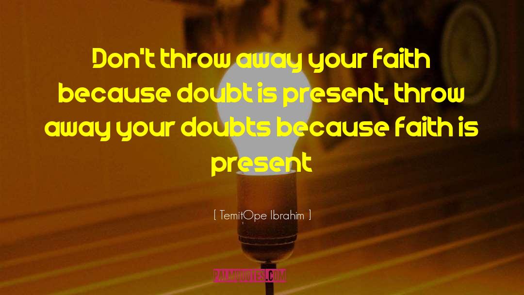 Do Away With Doubt quotes by TemitOpe Ibrahim