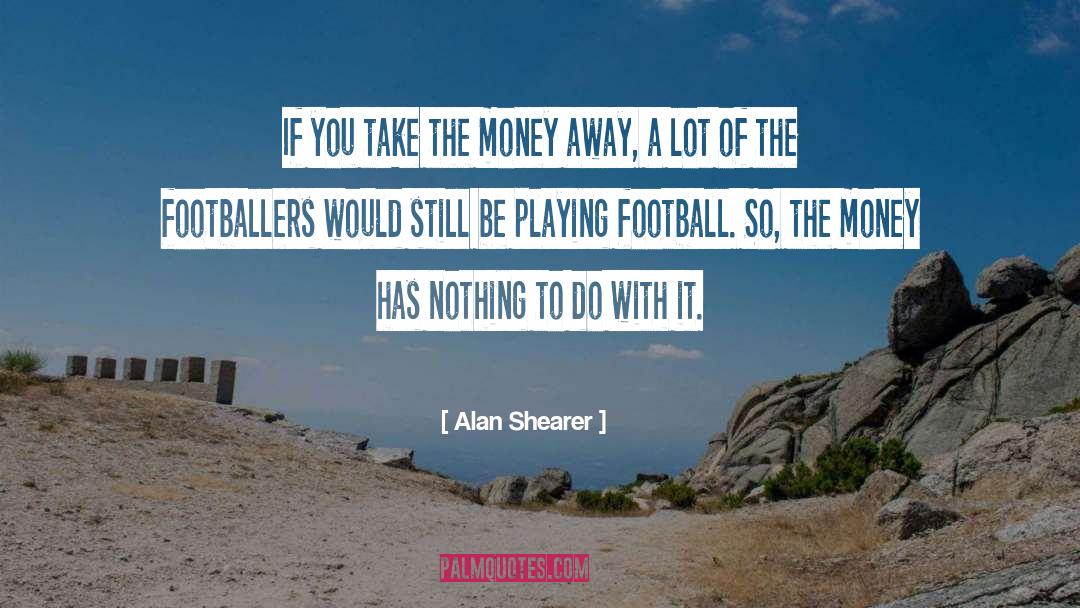 Do Away With Doubt quotes by Alan Shearer
