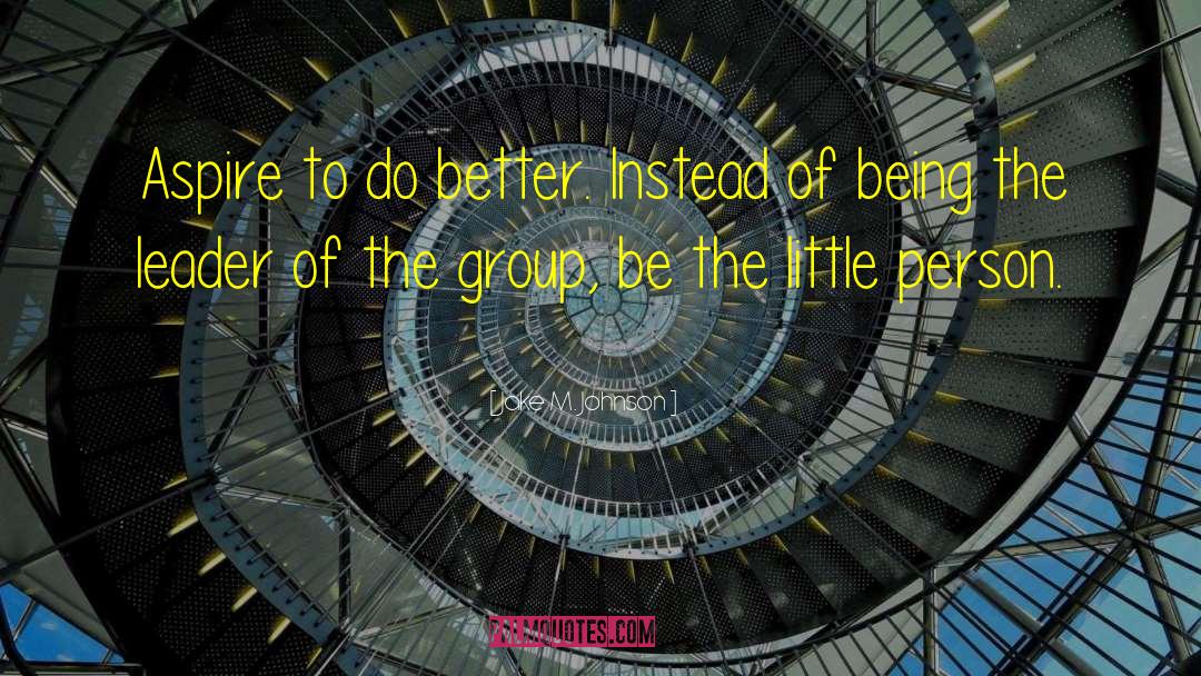 Do Better quotes by Jake M. Johnson