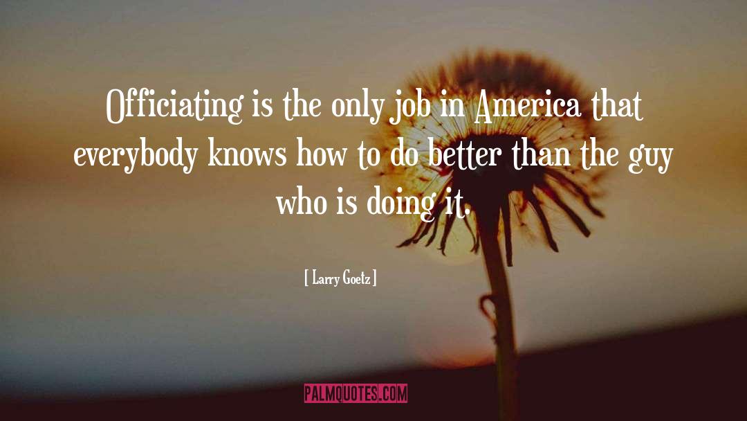 Do Better quotes by Larry Goetz