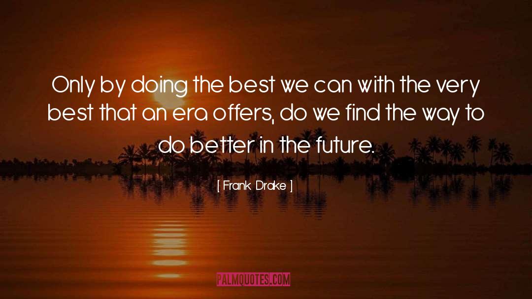 Do Better quotes by Frank Drake