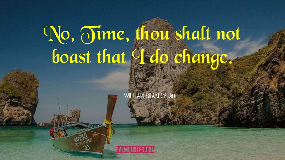 Do Change quotes by William Shakespeare