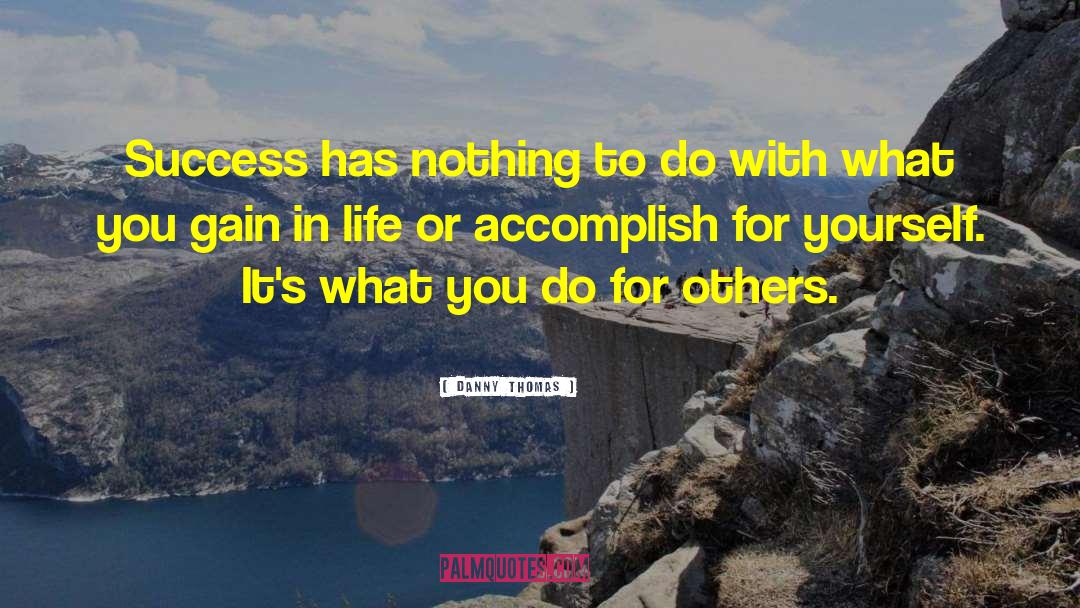 Do For Others quotes by Danny Thomas