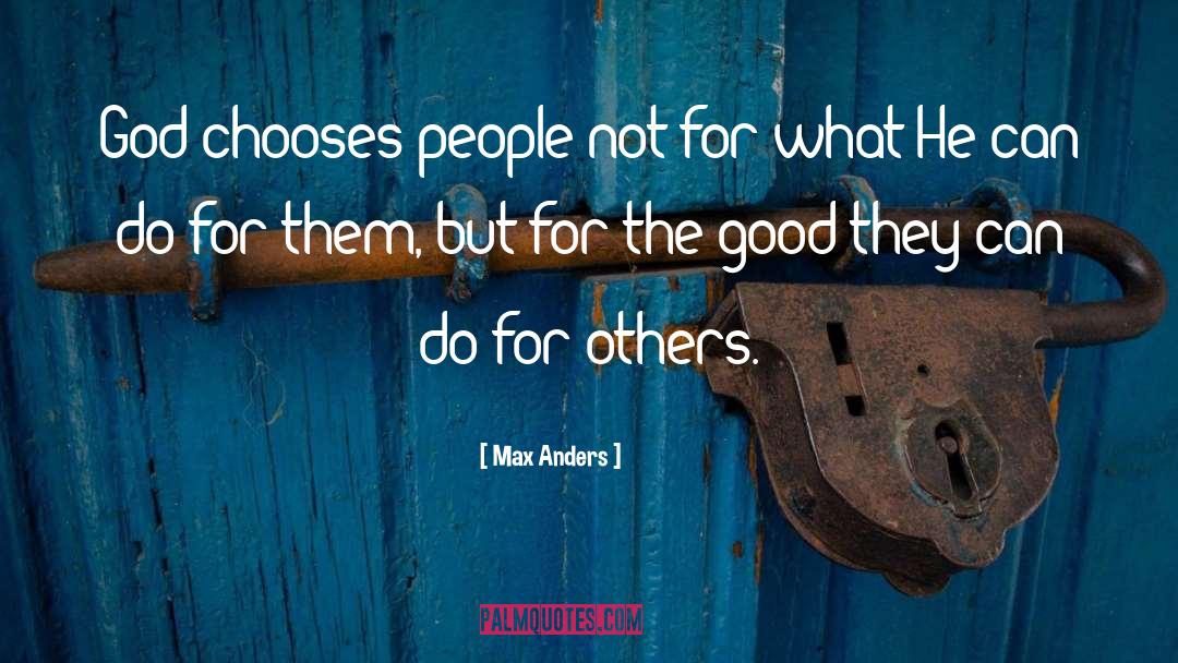 Do For Others quotes by Max Anders