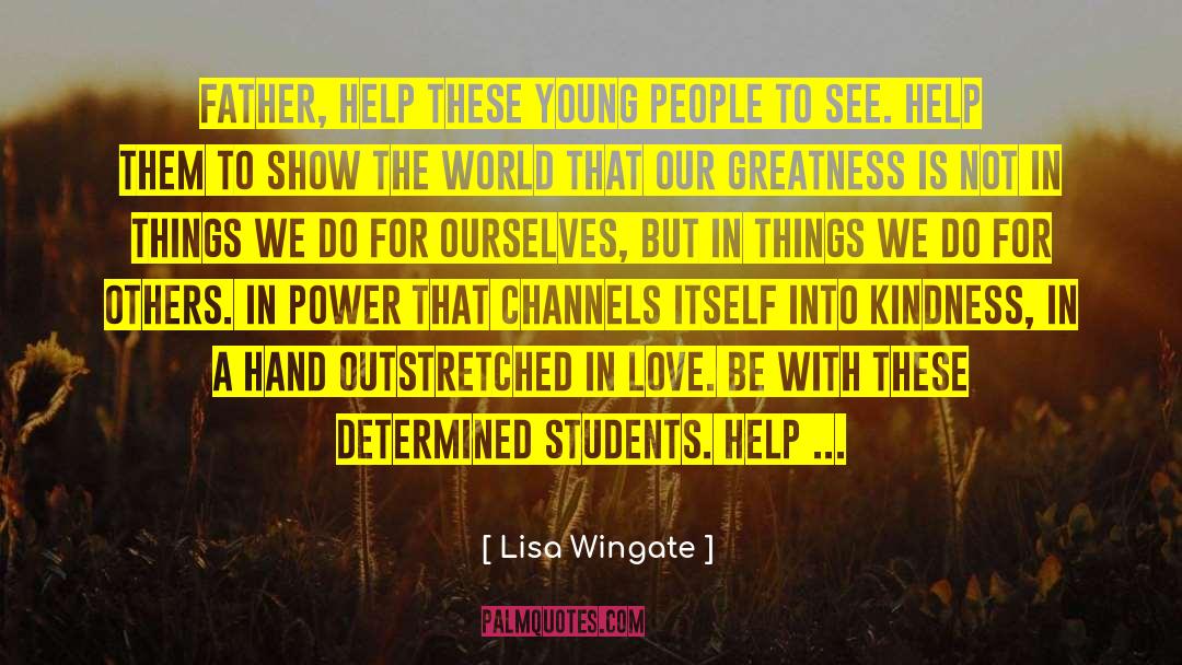 Do For Others quotes by Lisa Wingate