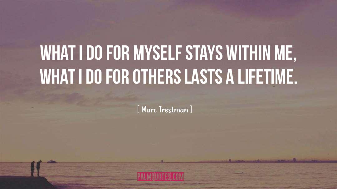Do For Others quotes by Marc Trestman