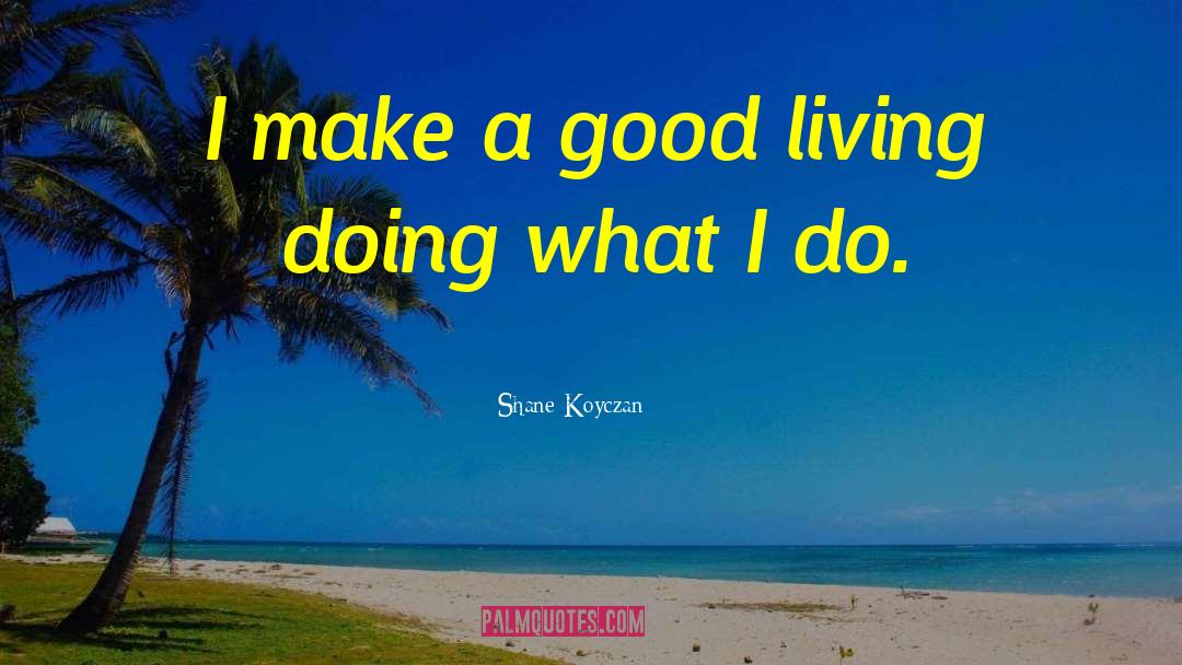 Do Good quotes by Shane Koyczan
