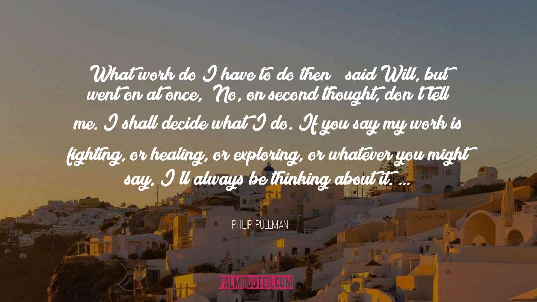 Do I Have To quotes by Philip Pullman