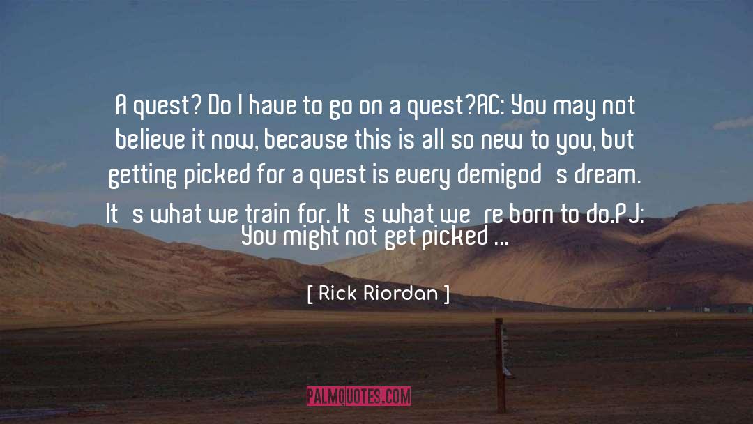 Do I Have To quotes by Rick Riordan