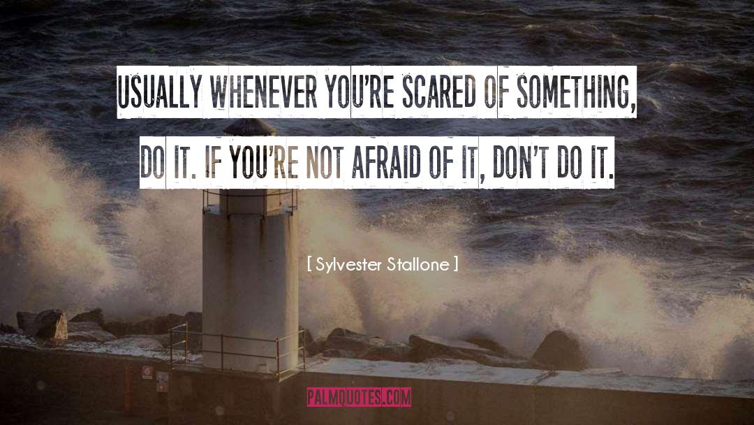 Do It Afraid quotes by Sylvester Stallone
