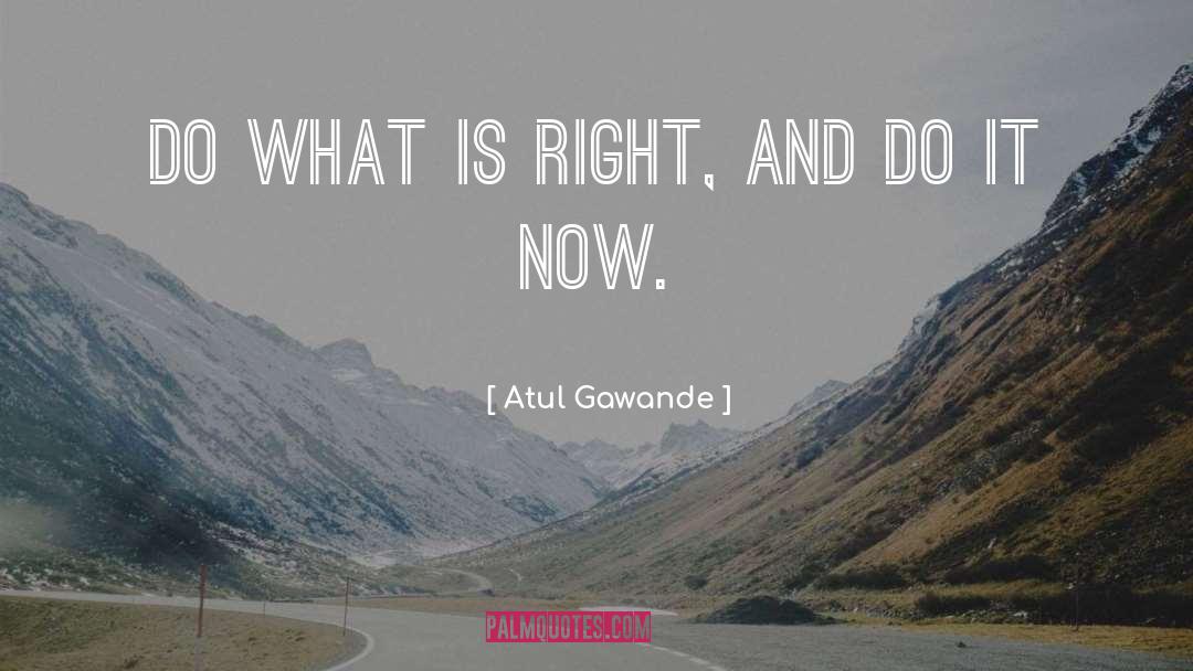 Do It Now quotes by Atul Gawande