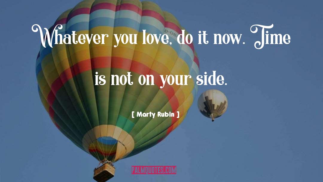 Do It Now quotes by Marty Rubin