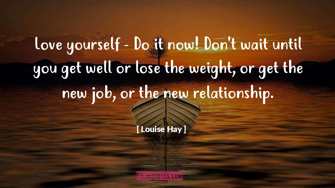 Do It Now quotes by Louise Hay