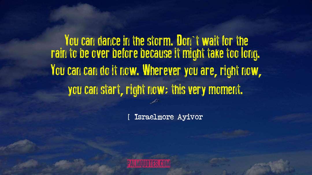Do It Now quotes by Israelmore Ayivor