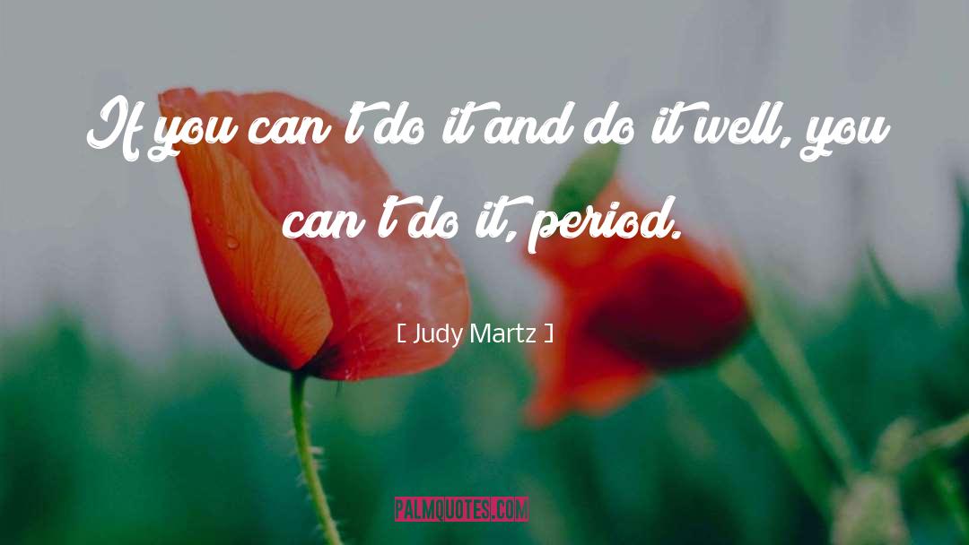 Do It Well quotes by Judy Martz