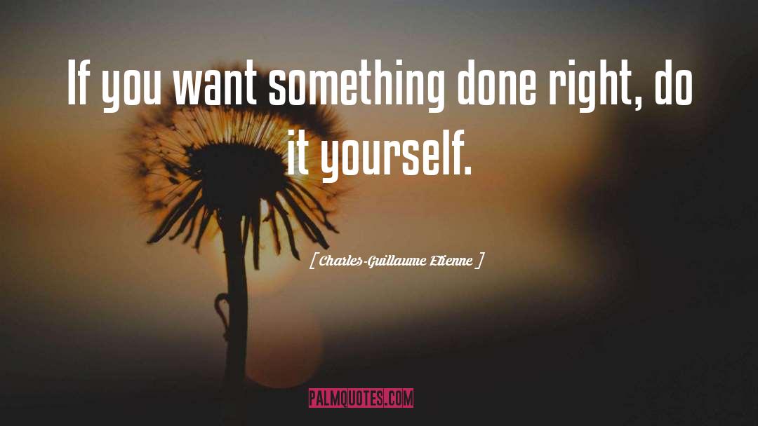 Do It Yourself quotes by Charles-Guillaume Etienne
