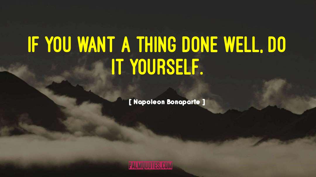 Do It Yourself quotes by Napoleon Bonaparte