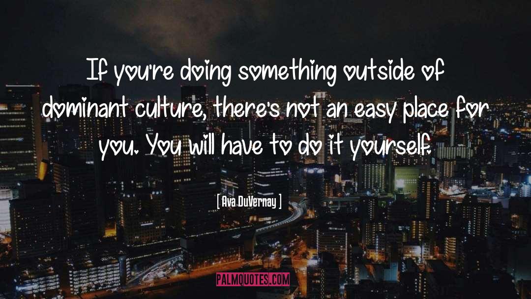 Do It Yourself quotes by Ava DuVernay