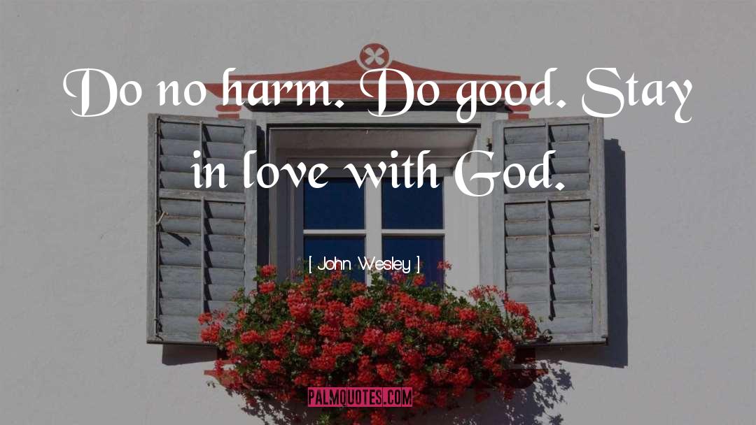 Do No Harm quotes by John Wesley