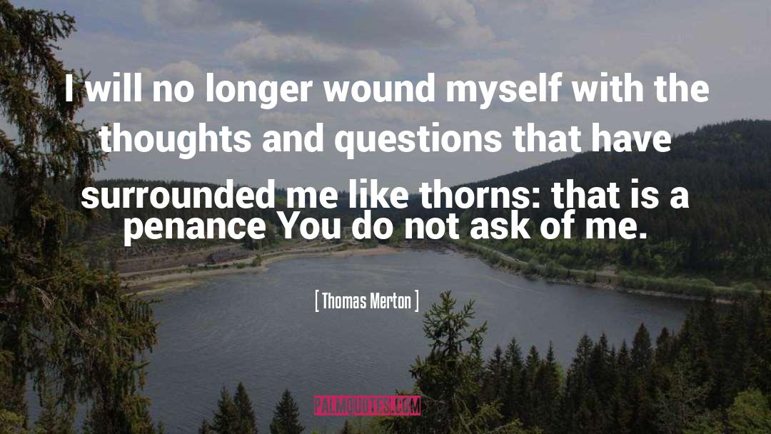 Do Not Ask quotes by Thomas Merton