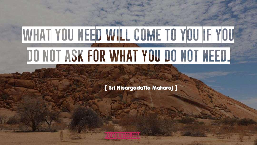 Do Not Ask quotes by Sri Nisargadatta Maharaj