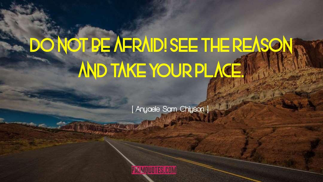 Do Not Be Afraid quotes by Anyaele Sam Chiyson