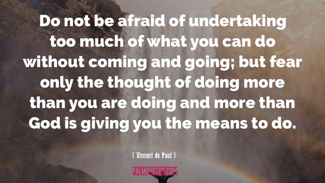 Do Not Be Afraid quotes by Vincent De Paul