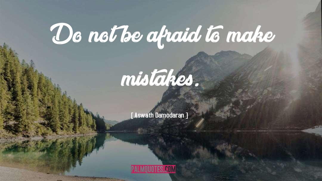 Do Not Be Afraid quotes by Aswath Damodaran