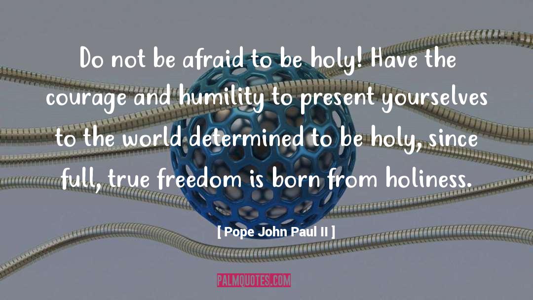 Do Not Be Afraid quotes by Pope John Paul II