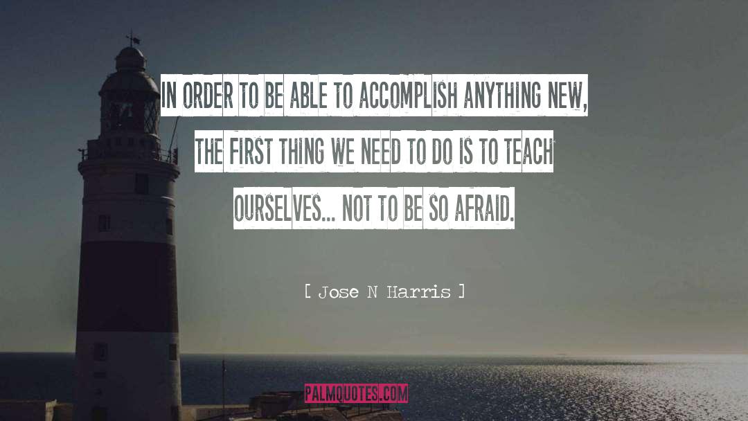 Do Not Be Afraid To Love quotes by Jose N Harris