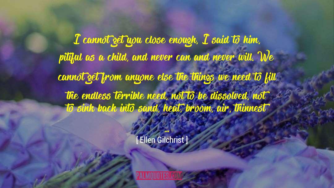 Do Not Be Ashamed Of You quotes by Ellen Gilchrist