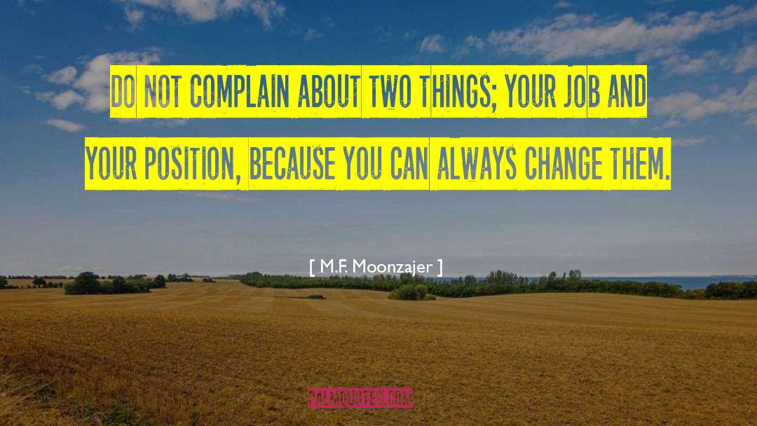 Do Not Complain quotes by M.F. Moonzajer