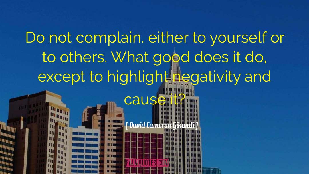 Do Not Complain quotes by David Cameron Gikandi