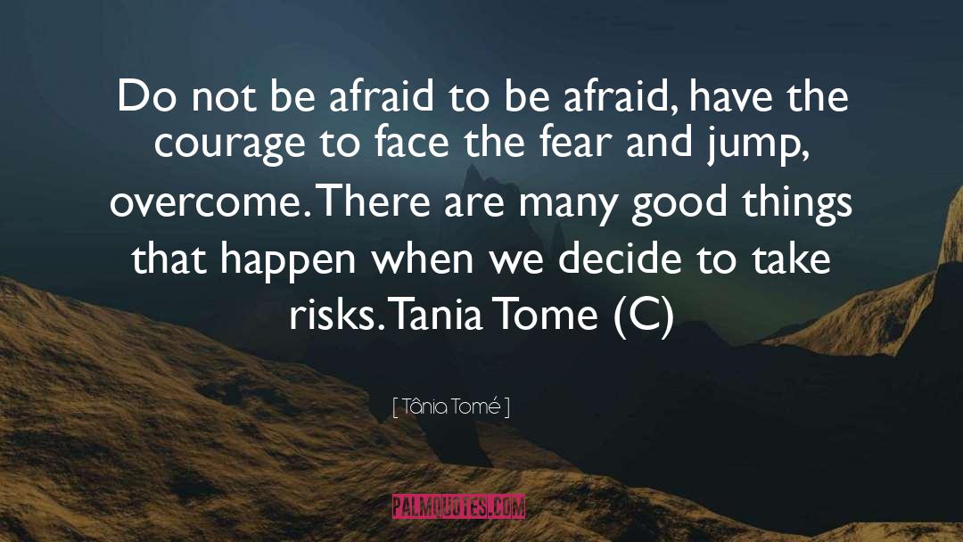 Do Not Fear Adversity quotes by Tânia Tomé