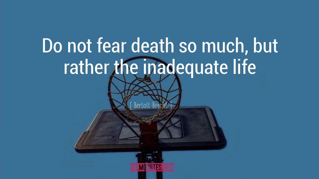 Do Not Fear Death quotes by Bertolt Brecht