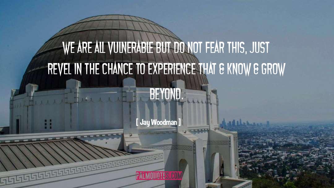 Do Not Fear quotes by Jay Woodman