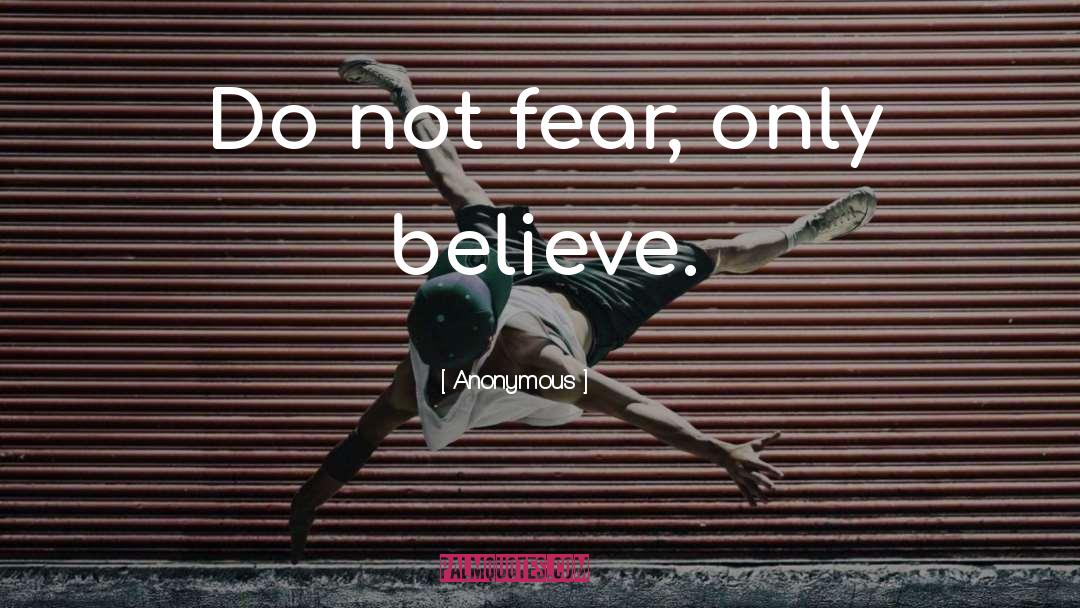 Do Not Fear quotes by Anonymous