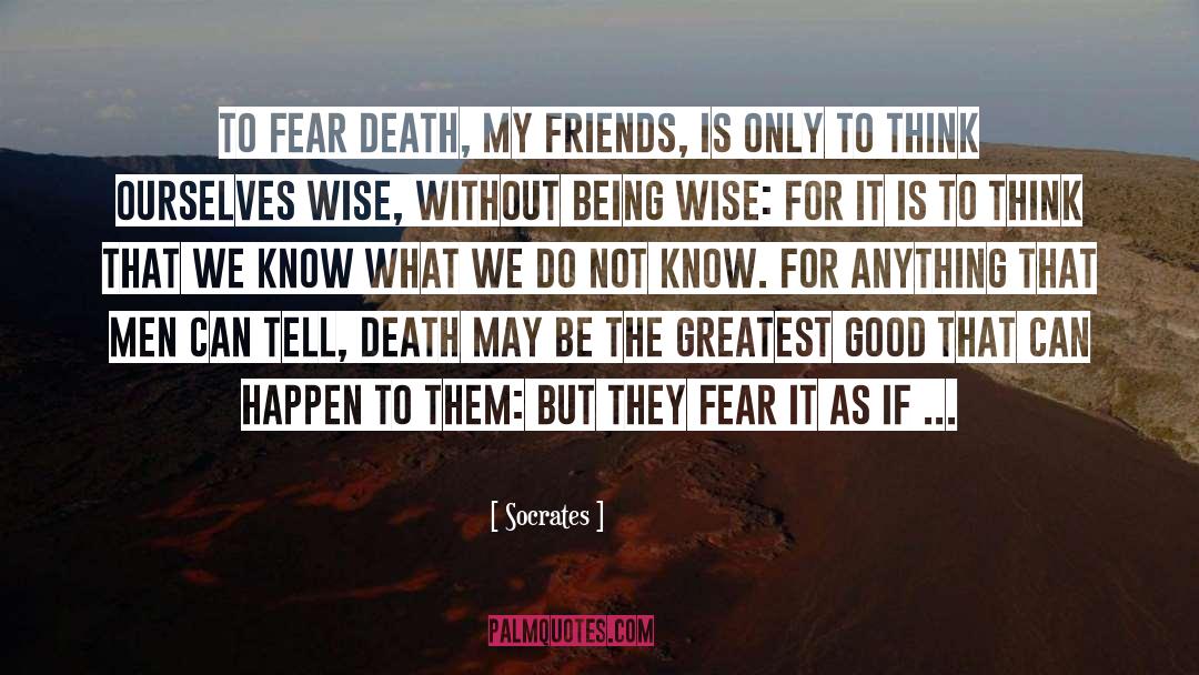 Do Not Fear quotes by Socrates