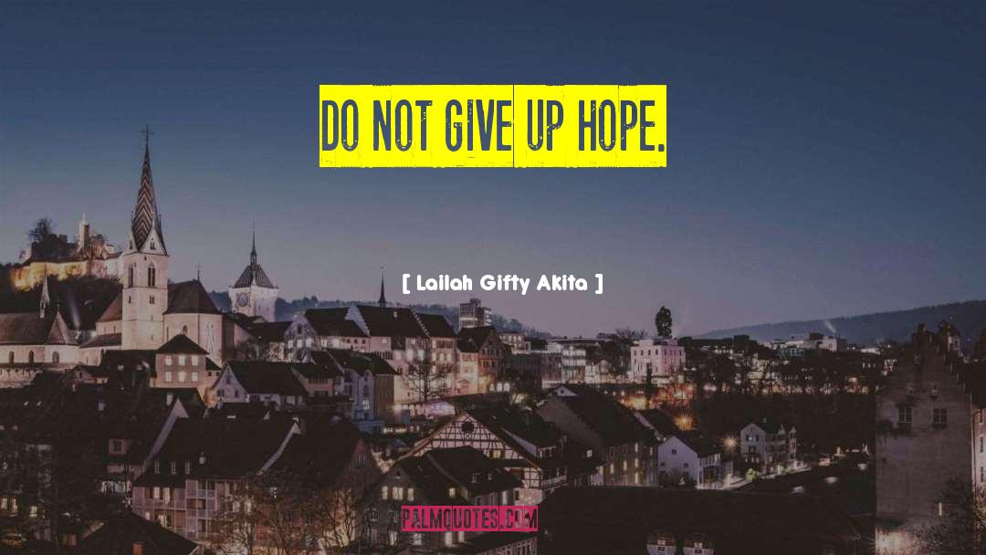 Do Not Give Up quotes by Lailah Gifty Akita